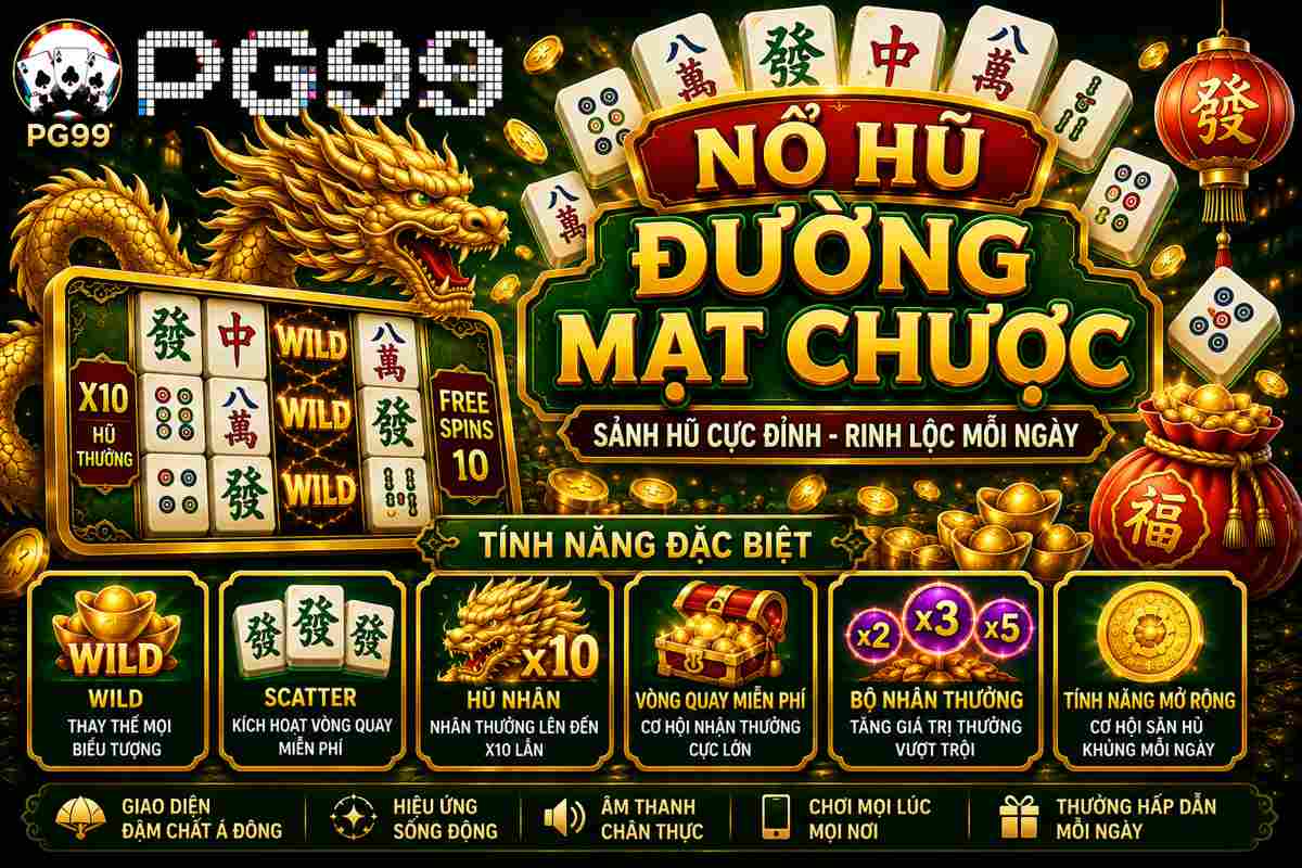 Tính năng đặc biệt nổ hũ đường mạt chược PG99