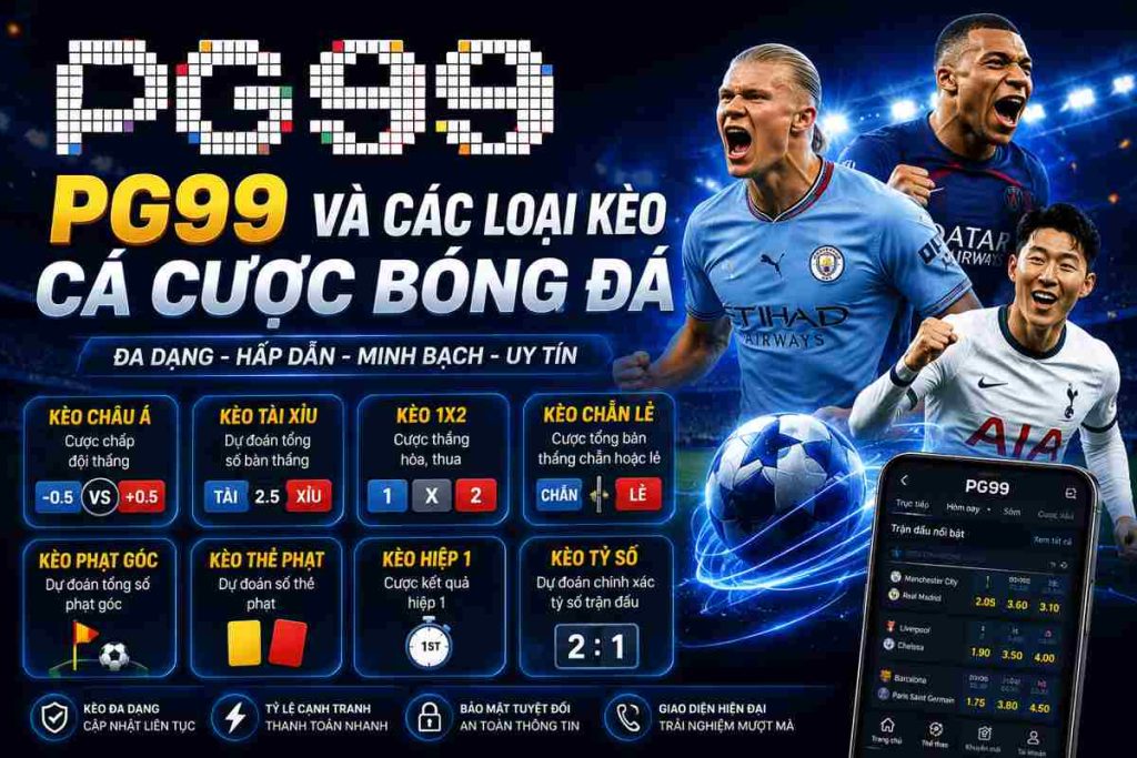 Cá cược bóng đá PG99 cung cấp nhiều loại kèo hấp dẫn cho người chơi