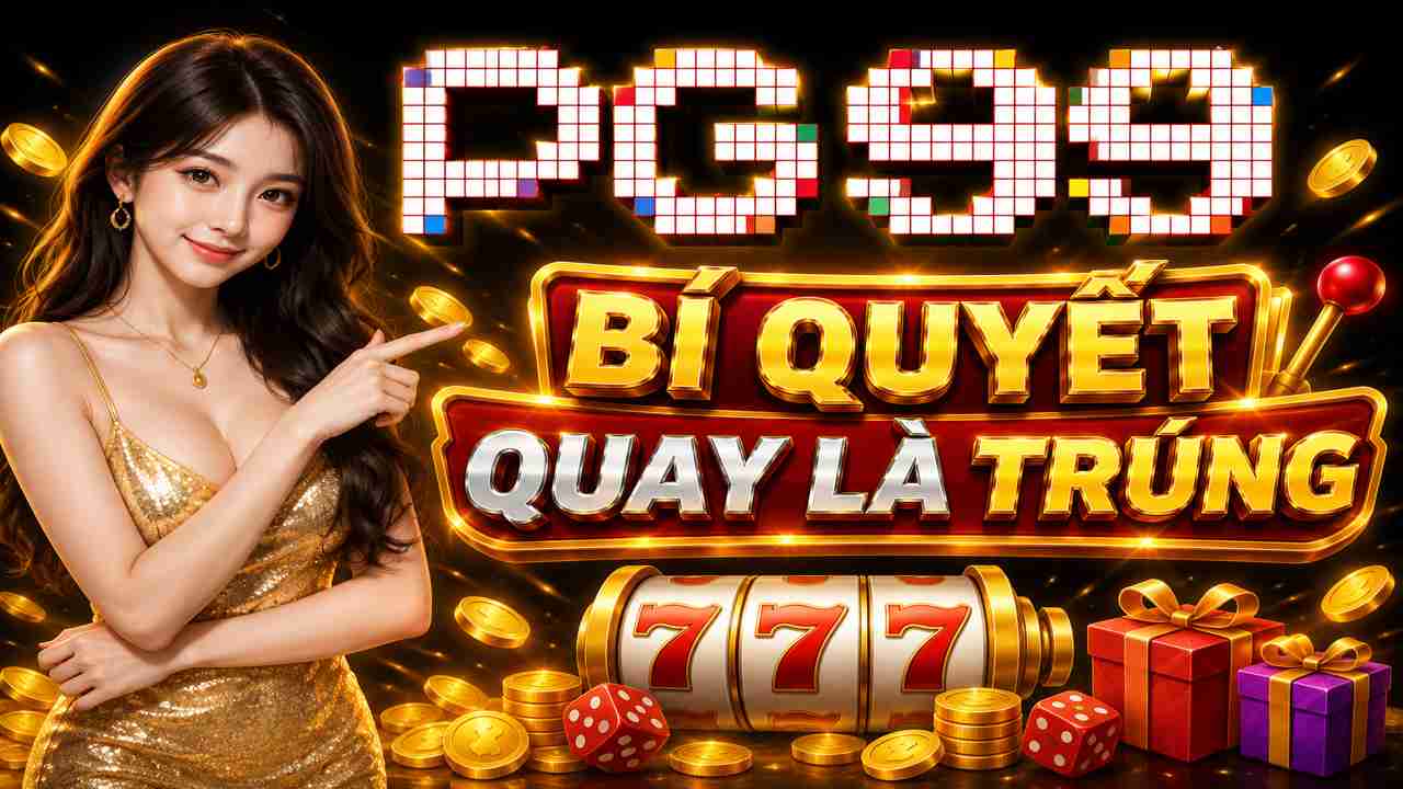 Bí kíp quay là trúng tại sảnh game nổ hũ PG99
