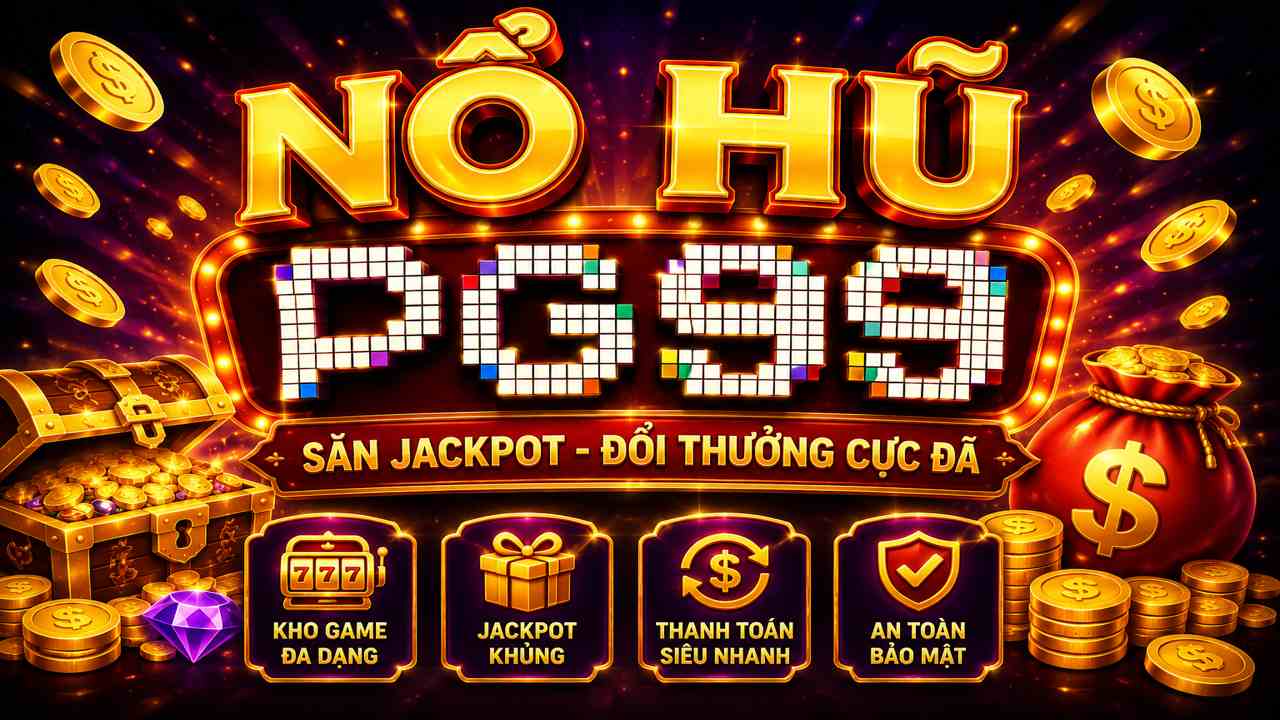 Nổ hũ PG99 nổi bật với tỷ lệ thắng cao và trả thưởng minh bạch