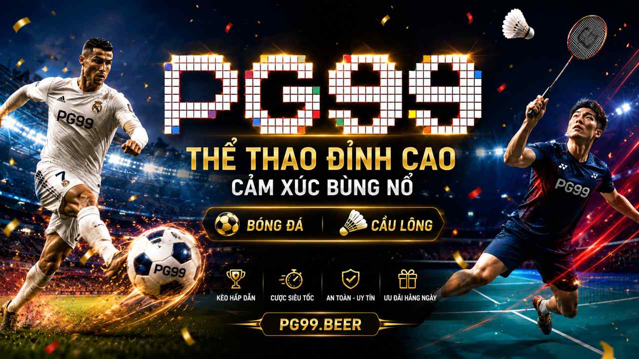 Thể thao PG99 tích hợp nhiều sân chơi hấp dẫn, kịch tính
