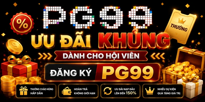 Ưu đãi khủng dành cho hội viên đăng ký PG99