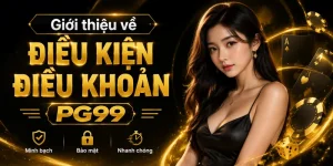 Giới thiệu về điều kiện điều khoản PG99 